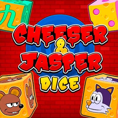 Cheeser and Jasper Dice